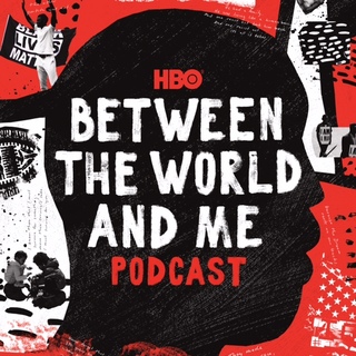 HBO Presents Between the World and Me Podcast